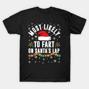 Most Likely To Fart On Santa's Lap Christmas Family Pajama Funny T-Shirt